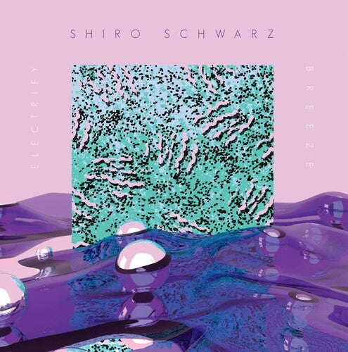 Shiro Schwarz - Electrify b/w Breeze