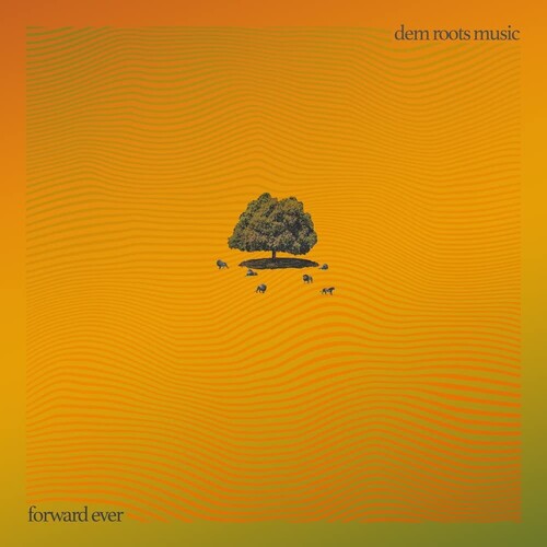 Dem Roots Music - Forward Ever