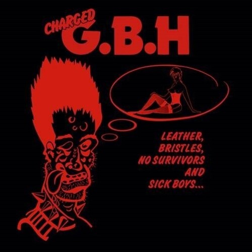 GBH - Leather Bristles No Survivors & Sick Boys