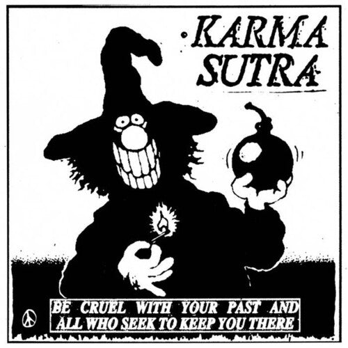 Karma Sutra - Be Cruel With Your Past & All Who Seek To Keep You There