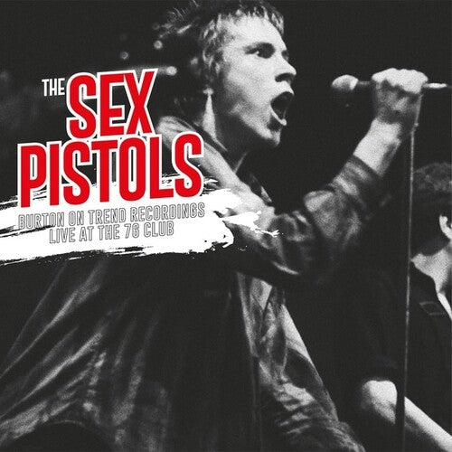 The Sex Pistols - Burton On Trend Recordings Live At The 76 Club