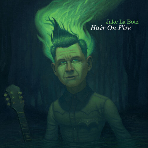 Jake La Botz - Hair on Fire