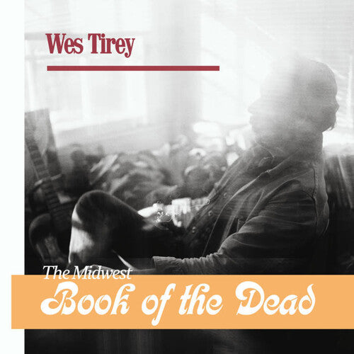 Wes Tirey - Midwest Book Of The Dead