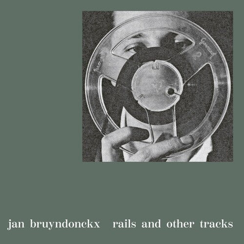Jan Bruyndonckx - Rails and Other Tracks