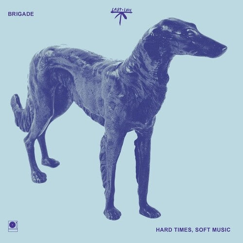 Brigade - Hard Times, Soft Music