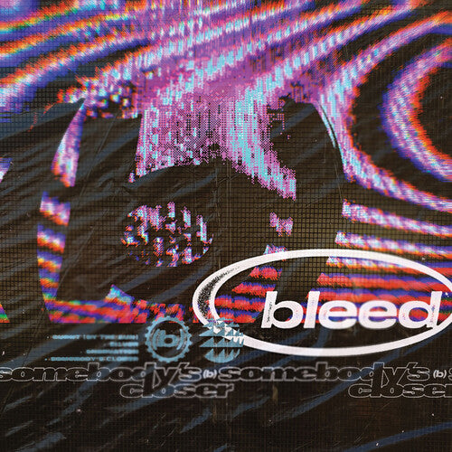 Bleed - Somebody's Closer