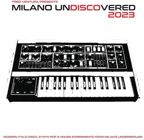 Various Artists - Fred Ventura Presents Milano Undiscovered 2023: Modern Italo Disco, Synth Pop And House Experiments From Milan