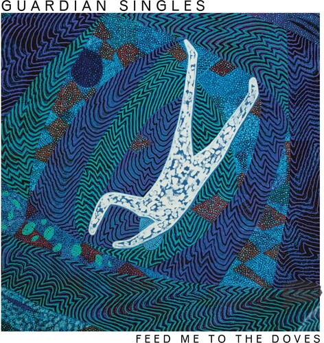 Guardian Singles - Feed Me To The Doves