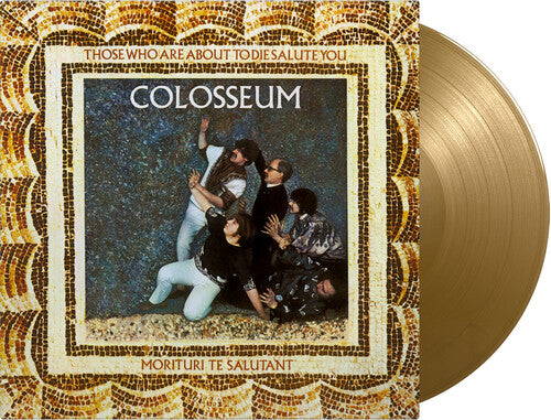 Colosseum - Those Who Are About To Die Salute You - Limited 180-Gram Gold