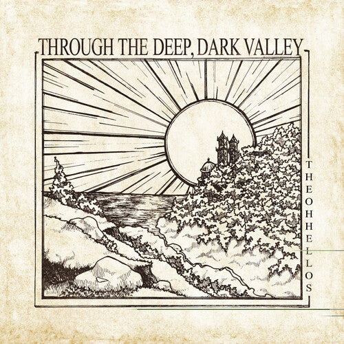 Oh Hellos - Through The Deep, Dark Valley (10th Anniversary)
