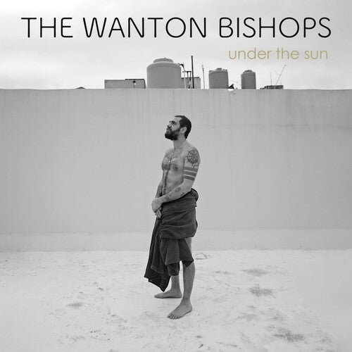 The Wanton Bishops - Under the Sun