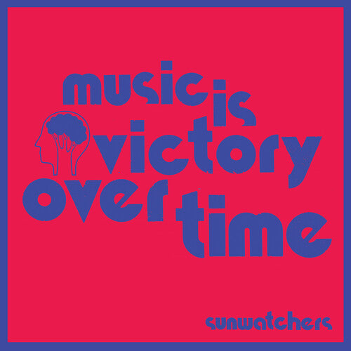Sunwatchers - Music Is Victory Over Time [Kool-Aid Sunflare]