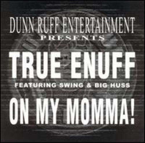 True Enuff - On My Momma