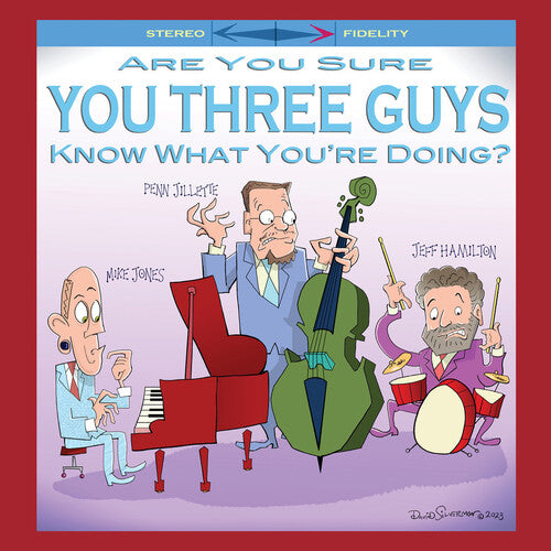 Are You Sure You Three Guys Know What You