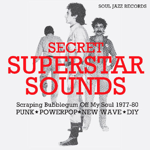 Soul Jazz Records Presents - Secret Superstar Sounds - Scraping Bubblegum Off My Soul 1977-80: Punk