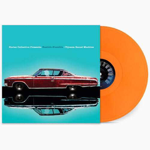 Bostich + Fussible - Tijuana Sound Machine (Nortec Collective Presents) [Orange]
