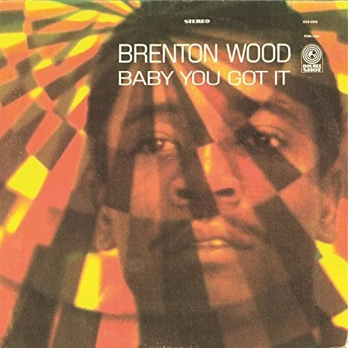 Brenton Wood - Baby You Got It