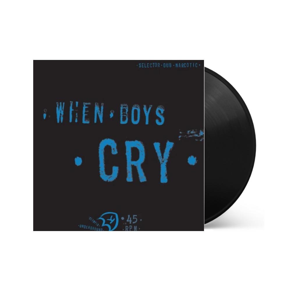 Selector Dub Narcotic - When Boys Cry - Vinyl