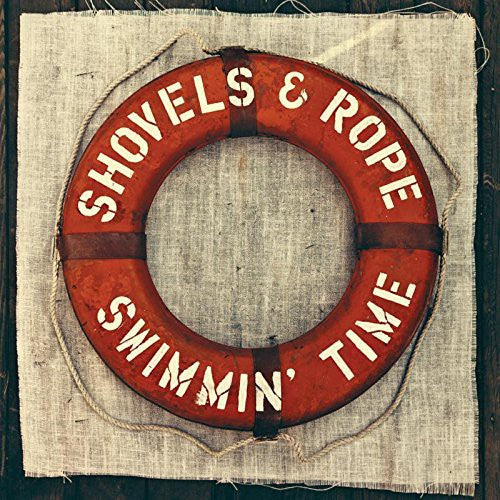 Shovels & Rope - Swimmin Time