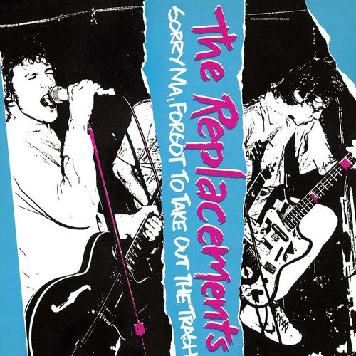 The Replacements - Sorry Ma Forgot to Take Out the Trash