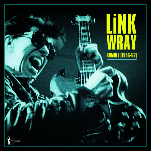 Link Wray - Rumble: Link Wray 1956-62