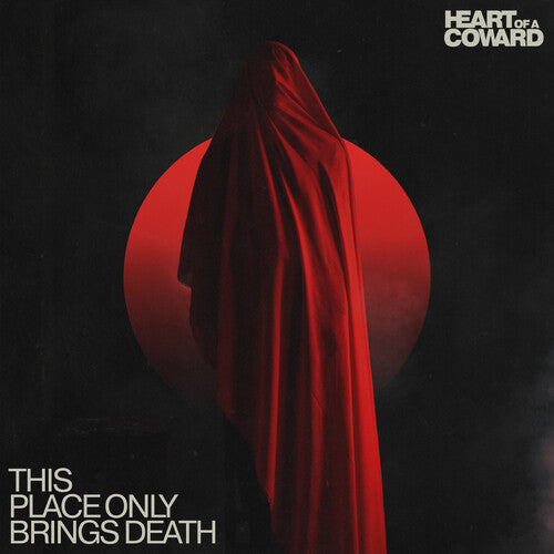 Heart of a Coward - This Place Only Brings Death