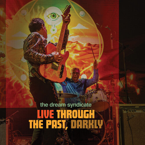 The Dream Syndicate - Live Through The Past Darkly